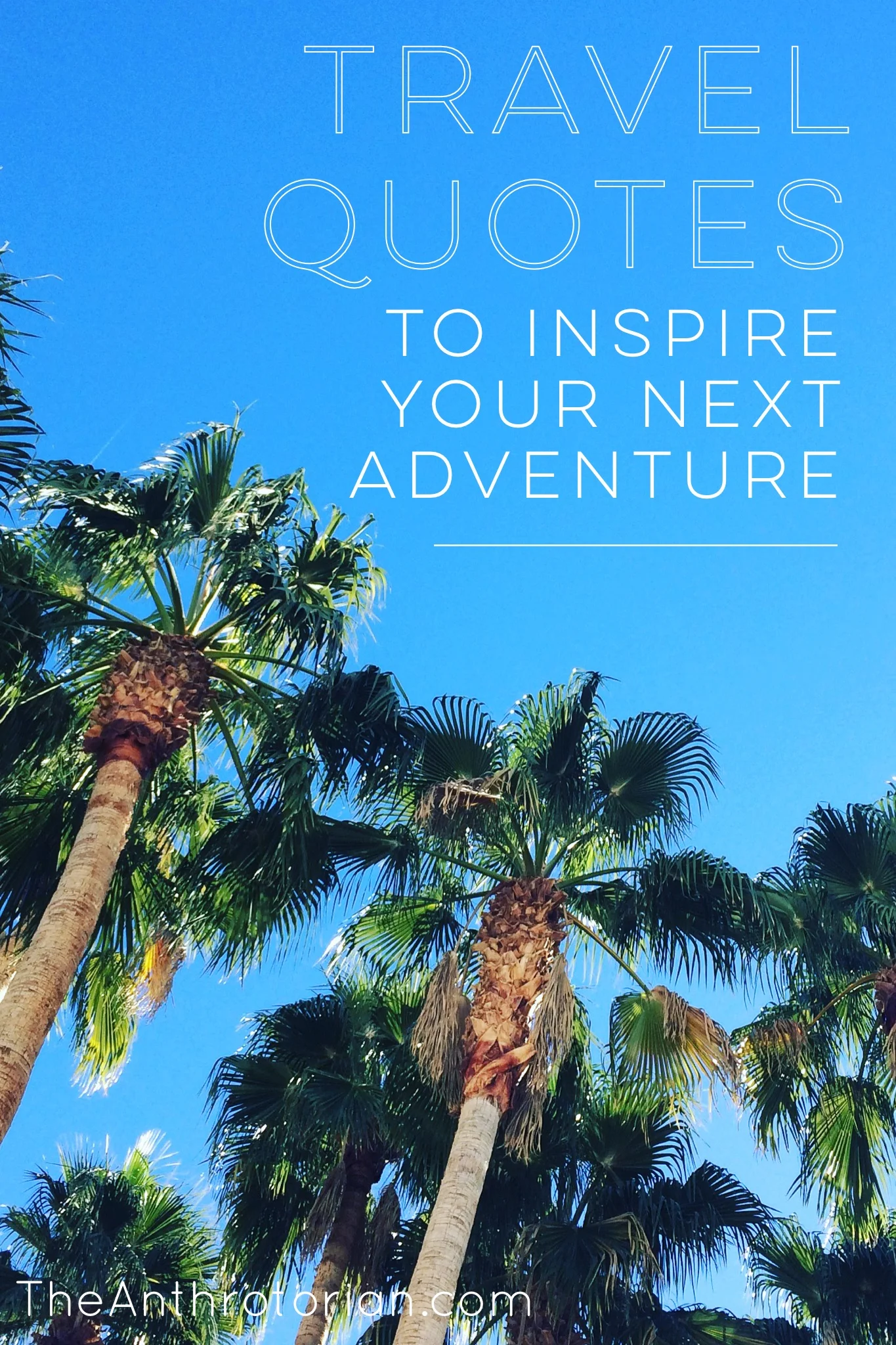 Travel Quotes To Inspire Your Next Adventure — The Anthrotorian